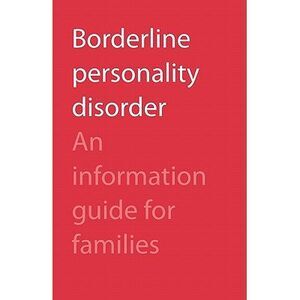 Borderline Personality Disorder: An Information Guide for Families -- Camh